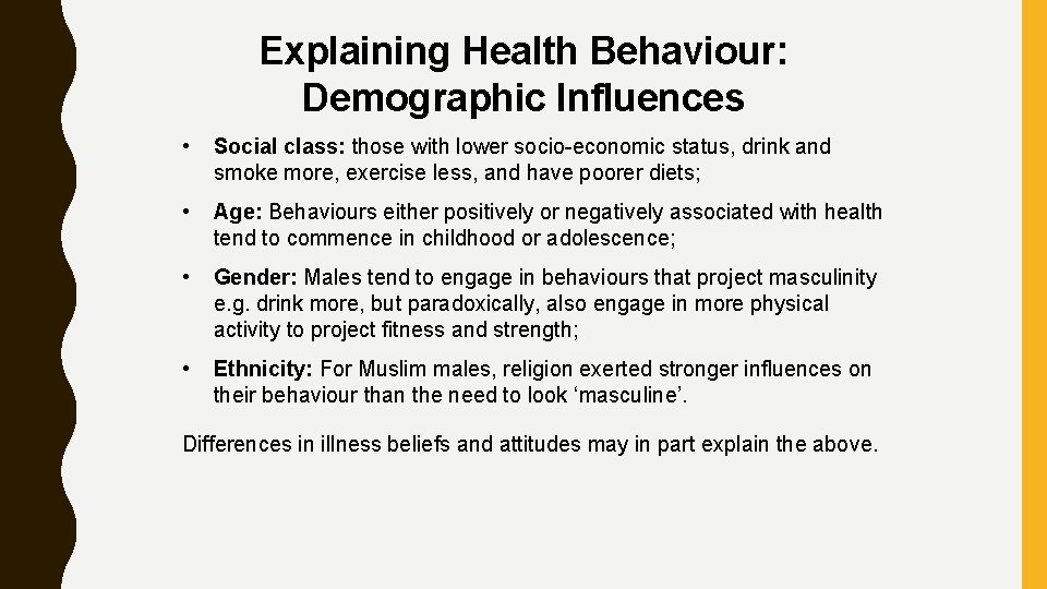 Explaining Health Behaviour: Demographic Influences • Social class: those with lower socio-economic status, drink