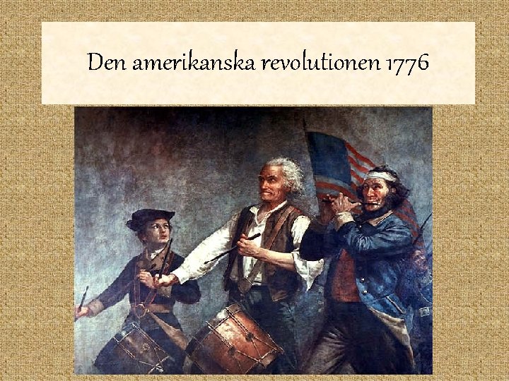 Den amerikanska revolutionen 1776 