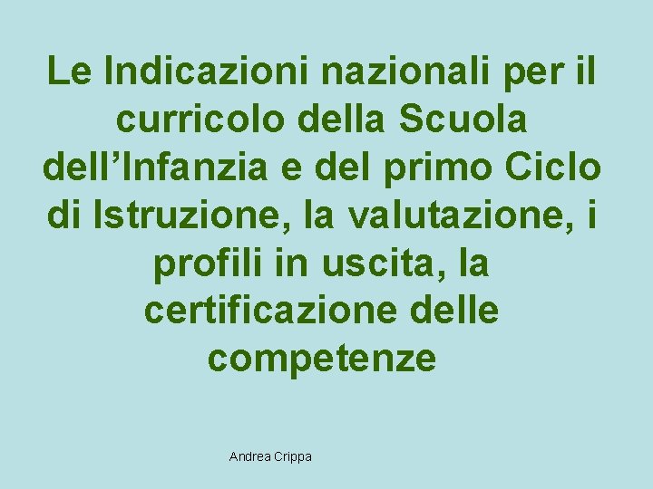 Le Indicazioni nazionali per il curricolo della Scuola dell’Infanzia e del primo Ciclo di