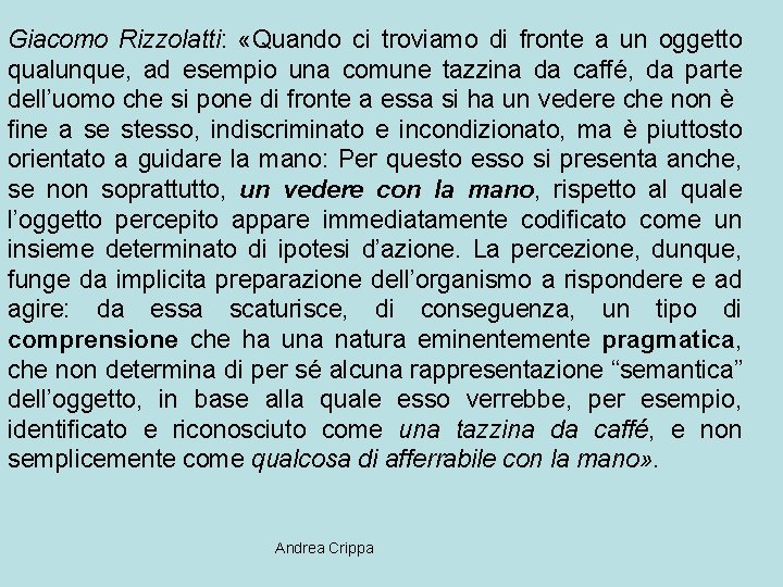 Giacomo Rizzolatti: «Quando ci troviamo di fronte a un oggetto qualunque, ad esempio una