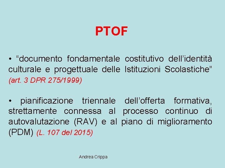 PTOF • “documento fondamentale costitutivo dell’identità culturale e progettuale delle Istituzioni Scolastiche” (art. 3