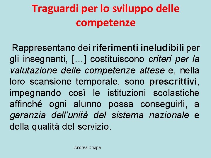 Traguardi per lo sviluppo delle competenze Rappresentano dei riferimenti ineludibili per gli insegnanti, […]