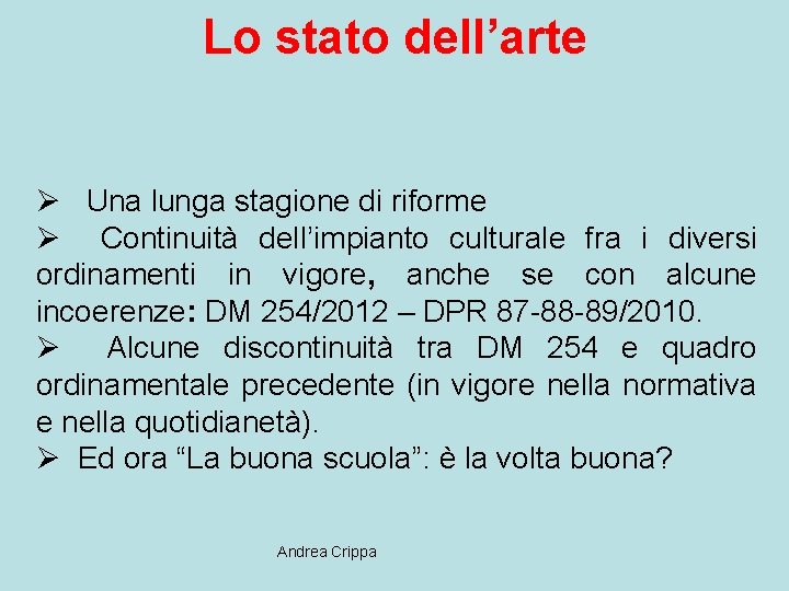 Lo stato dell’arte Ø Una lunga stagione di riforme Ø Continuità dell’impianto culturale fra