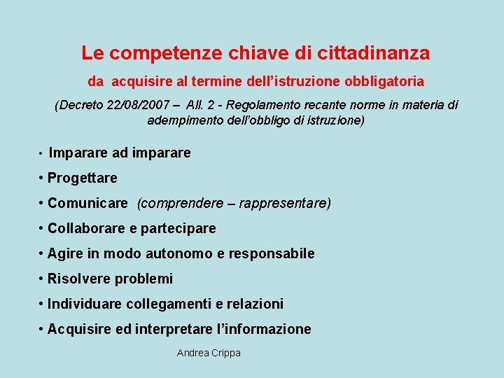 Le competenze chiave di cittadinanza da acquisire al termine dell’istruzione obbligatoria (Decreto 22/08/2007 –