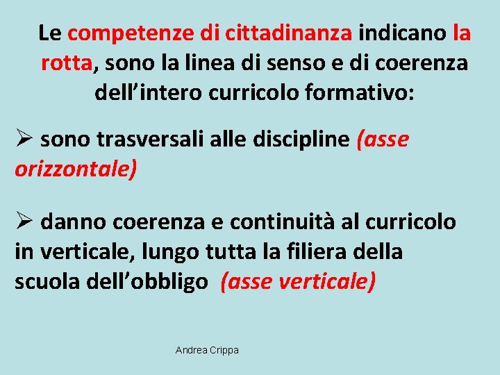 Le competenze di cittadinanza indicano la rotta, sono la linea di senso e di