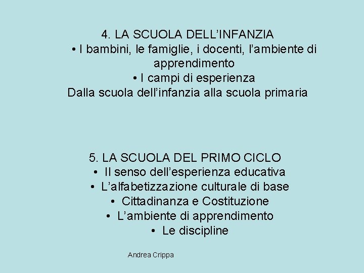 4. LA SCUOLA DELL’INFANZIA • I bambini, le famiglie, i docenti, l’ambiente di apprendimento
