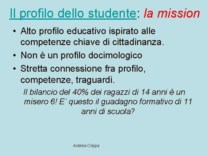 Il profilo dello studente: la mission • Alto profilo educativo ispirato alle competenze chiave