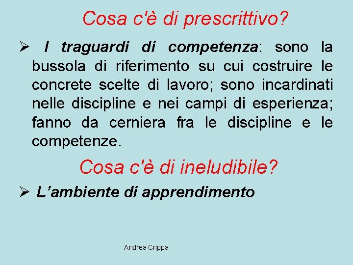 Cosa c'è di prescrittivo? Ø I traguardi di competenza: sono la bussola di riferimento