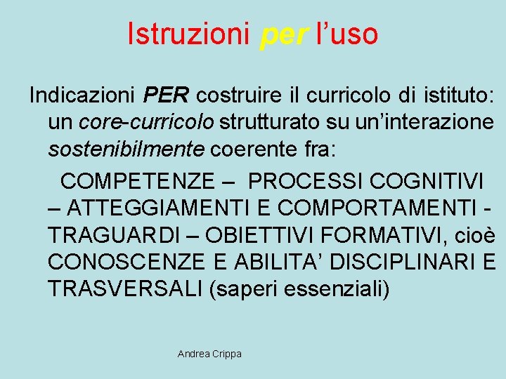 Istruzioni per l’uso Indicazioni PER costruire il curricolo di istituto: un core-curricolo strutturato su