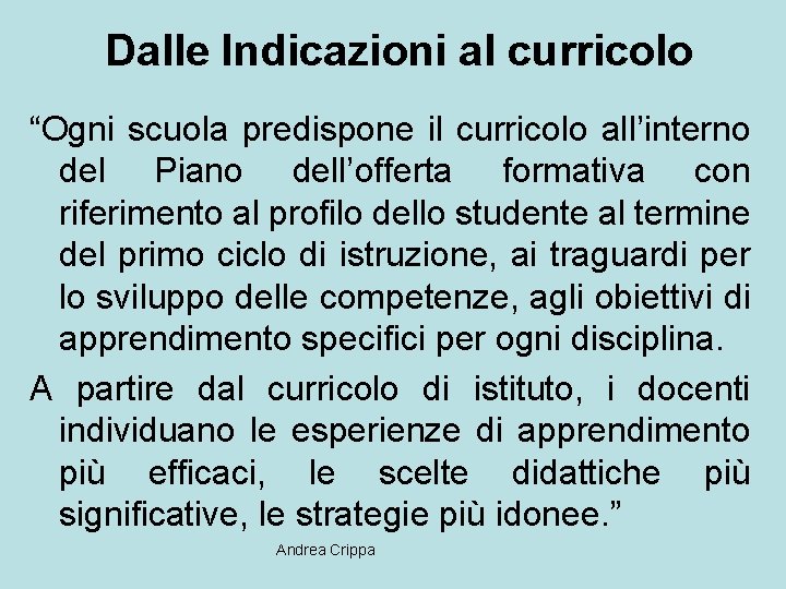 Dalle Indicazioni al curricolo “Ogni scuola predispone il curricolo all’interno del Piano dell’offerta formativa