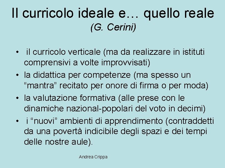 Il curricolo ideale e… quello reale (G. Cerini) • il curricolo verticale (ma da