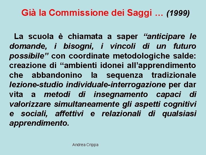 Già la Commissione dei Saggi … (1999) La scuola è chiamata a saper “anticipare