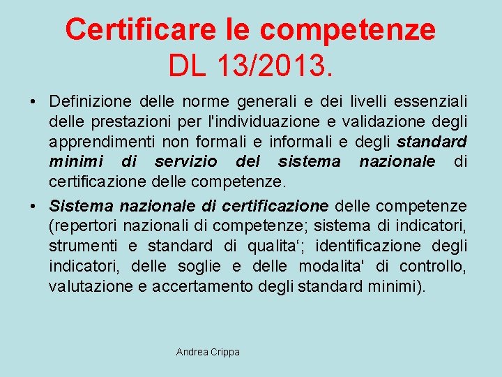 Certificare le competenze DL 13/2013. • Definizione delle norme generali e dei livelli essenziali