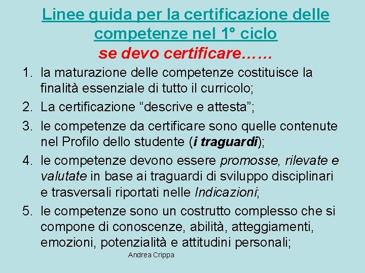 Linee guida per la certificazione delle competenze nel 1° ciclo se devo certificare…… 1.