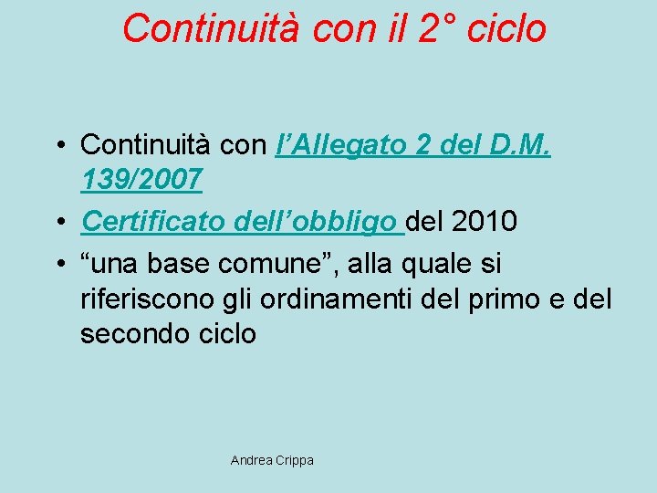 Continuità con il 2° ciclo • Continuità con l’Allegato 2 del D. M. 139/2007