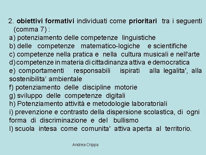 2. obiettivi formativi individuati come prioritari tra i seguenti (comma 7) : a) potenziamento