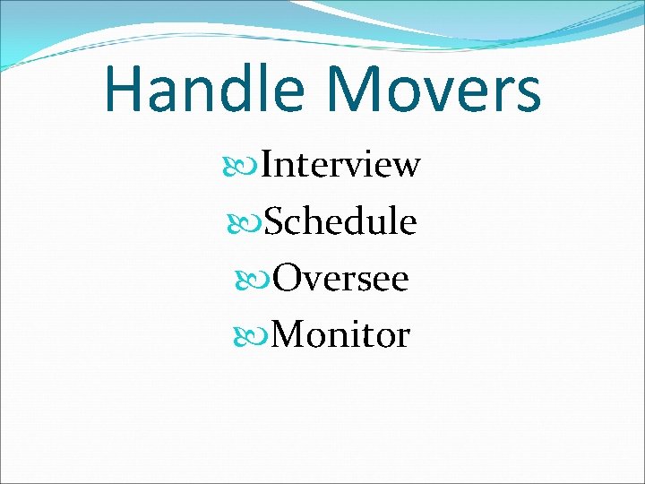 Handle Movers Interview Schedule Oversee Monitor 