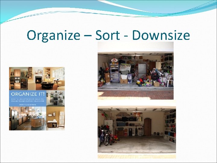 Organize – Sort - Downsize 