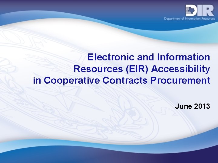 Electronic and Information Resources (EIR) Accessibility in Cooperative Contracts Procurement June 2013 