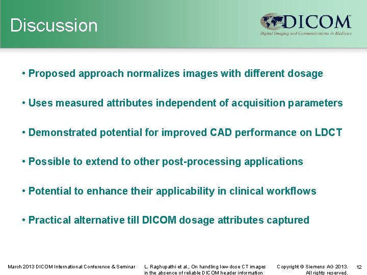 Discussion • Proposed approach normalizes images with different dosage • Uses measured attributes independent