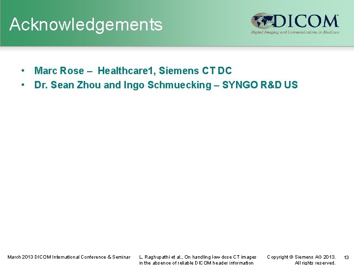 Acknowledgements • Marc Rose – Healthcare 1, Siemens CT DC • Dr. Sean Zhou