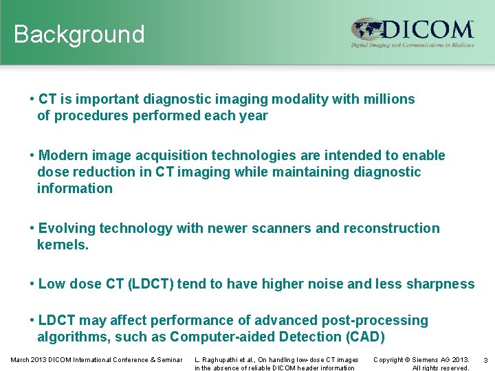 Background • CT is important diagnostic imaging modality with millions of procedures performed each