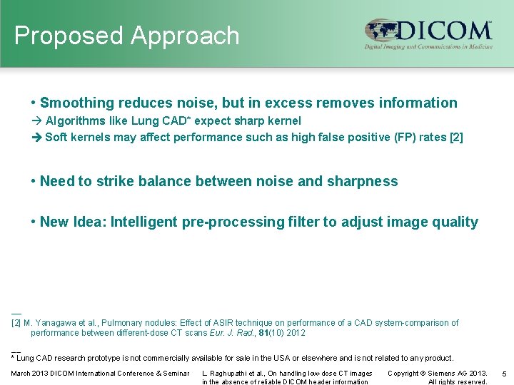 Proposed Approach • Smoothing reduces noise, but in excess removes information à Algorithms like