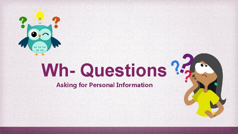 Wh- Questions Asking for Personal Information 