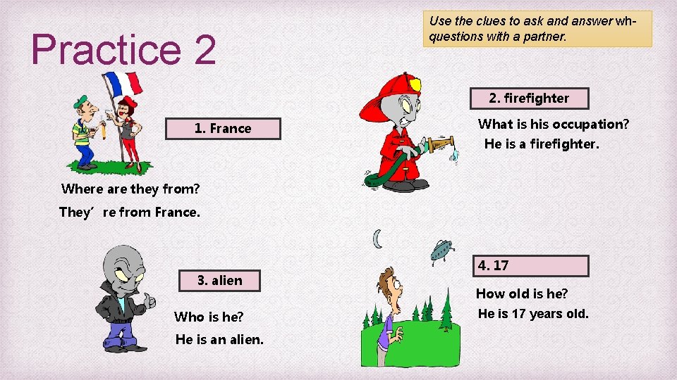 Practice 2 Use the clues to ask and answer whquestions with a partner. 2.