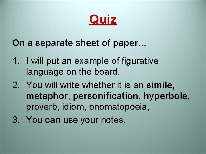 Quiz On a separate sheet of paper… 1. I will put an example of