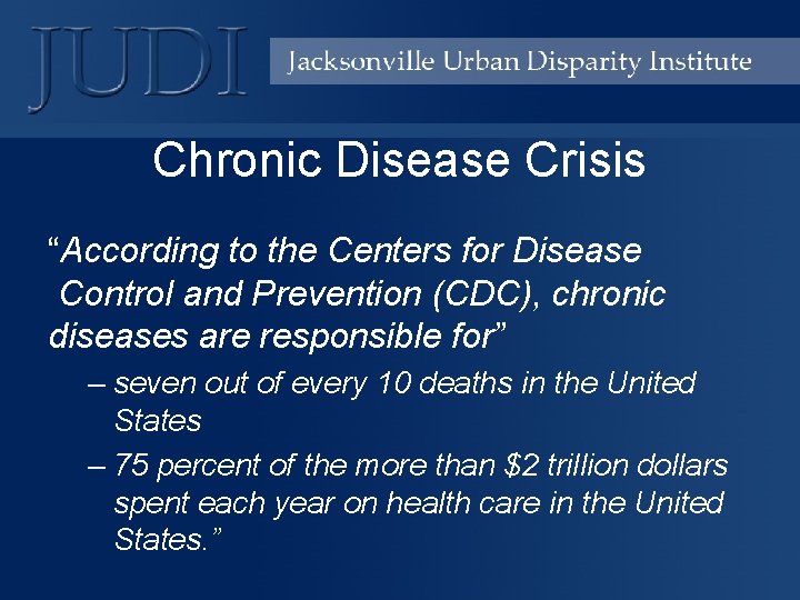 Chronic Disease Crisis “According to the Centers for Disease Control and Prevention (CDC), chronic