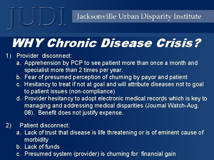 WHY Chronic Disease Crisis? 1) Provider disconnect: a. Apprehension by PCP to see patient