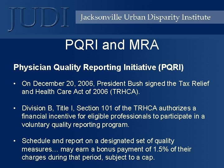 PQRI and MRA Physician Quality Reporting Initiative (PQRI) • On December 20, 2006, President