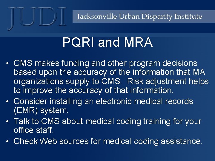 PQRI and MRA • CMS makes funding and other program decisions based upon the
