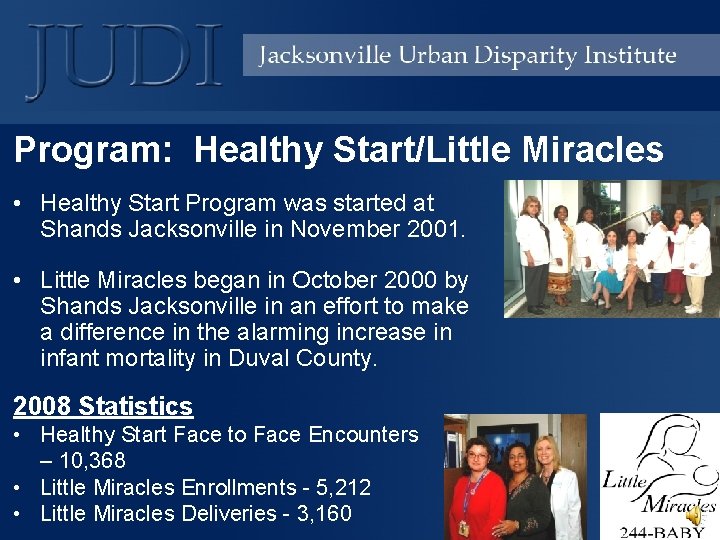Program: Healthy Start/Little Miracles • Healthy Start Program was started at Shands Jacksonville in