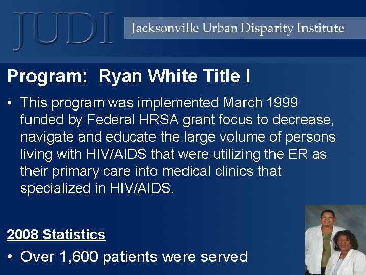 Program: Ryan White Title I • This program was implemented March 1999 funded by