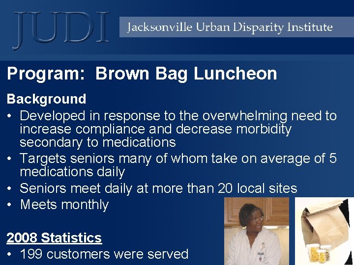 Program: Brown Bag Luncheon Background • Developed in response to the overwhelming need to