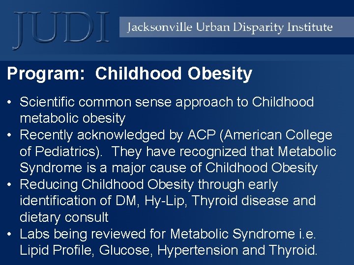 Program: Childhood Obesity • Scientific common sense approach to Childhood metabolic obesity • Recently