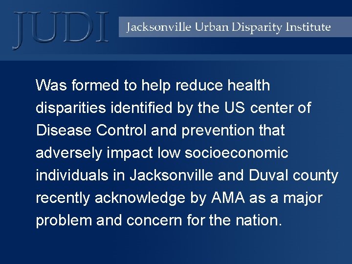 Was formed to help reduce health disparities identified by the US center of Disease