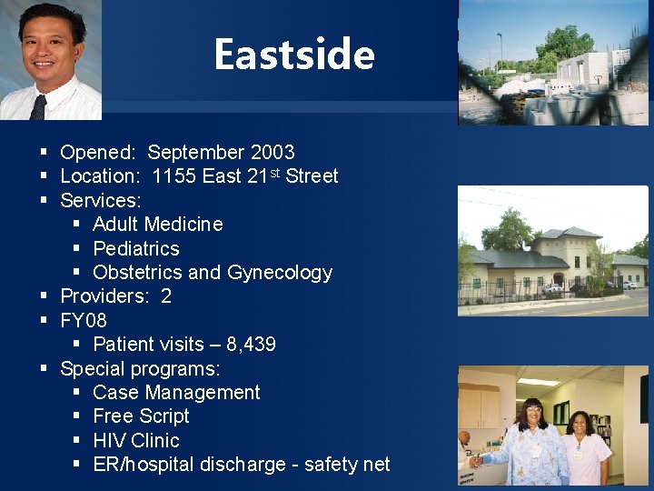 Eastside § Opened: September 2003 § Location: 1155 East 21 st Street § Services: