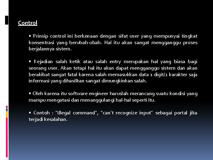 Control • Prinsip control ini berkenaan dengan sifat user yang mempunyai tingkat konsentrasi yang