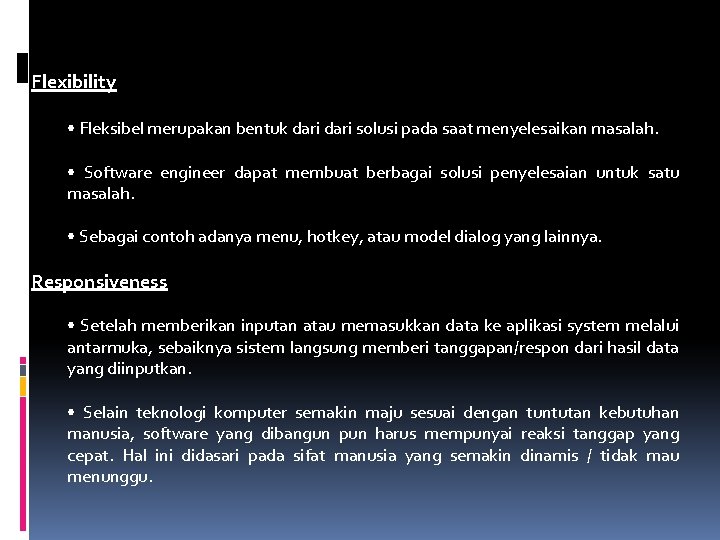 Flexibility • Fleksibel merupakan bentuk dari solusi pada saat menyelesaikan masalah. • Software engineer