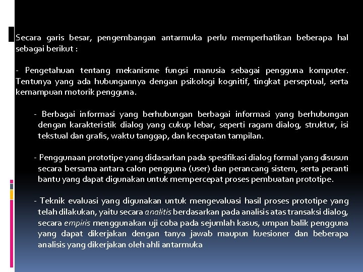 Secara garis besar, pengembangan antarmuka perlu memperhatikan beberapa hal sebagai berikut : - Pengetahuan