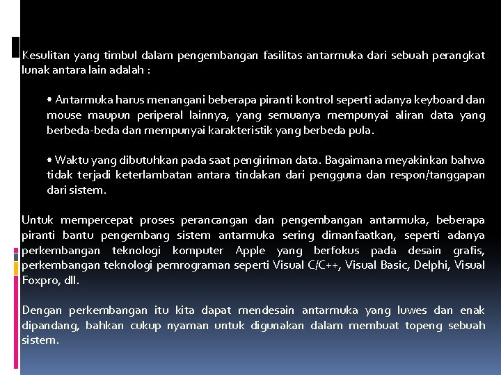 Kesulitan yang timbul dalam pengembangan fasilitas antarmuka dari sebuah perangkat lunak antara lain adalah