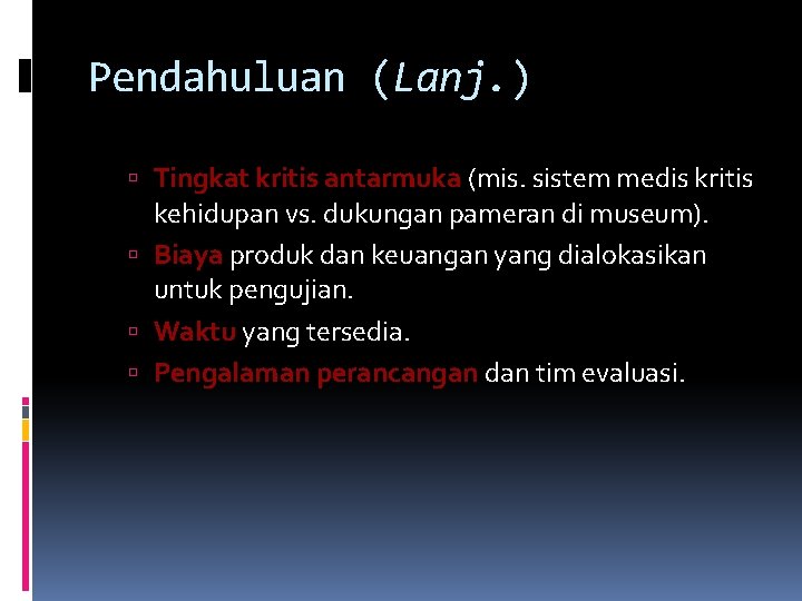 Pendahuluan (Lanj. ) Tingkat kritis antarmuka (mis. sistem medis kritis kehidupan vs. dukungan pameran