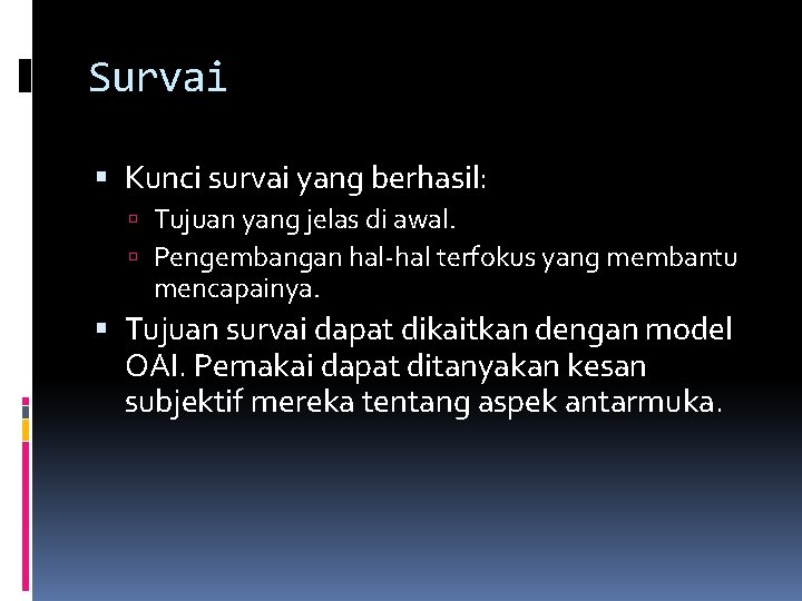 Survai Kunci survai yang berhasil: Tujuan yang jelas di awal. Pengembangan hal-hal terfokus yang