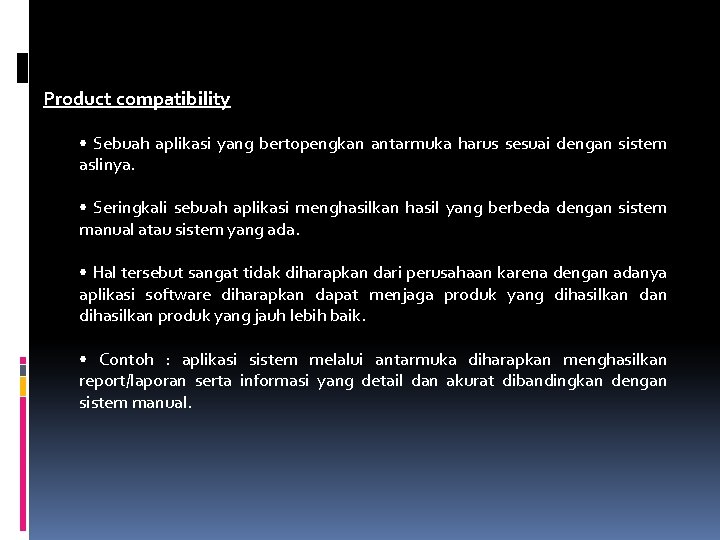 Product compatibility • Sebuah aplikasi yang bertopengkan antarmuka harus sesuai dengan sistem aslinya. •