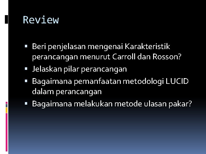 Review Beri penjelasan mengenai Karakteristik perancangan menurut Carroll dan Rosson? Jelaskan pilar perancangan Bagaimana