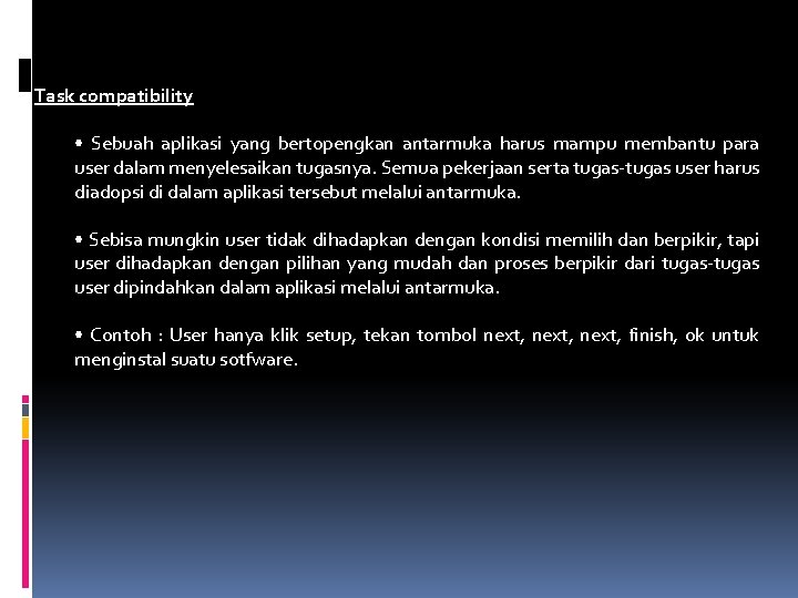 Task compatibility • Sebuah aplikasi yang bertopengkan antarmuka harus mampu membantu para user dalam