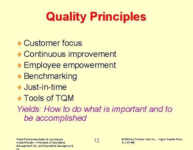 Quality Principles ¨ Customer focus ¨ Continuous improvement ¨ Employee empowerment ¨ Benchmarking ¨